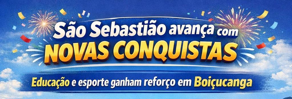 SÃO SEBASTIÃO: INVESTINDO NO FUTURO